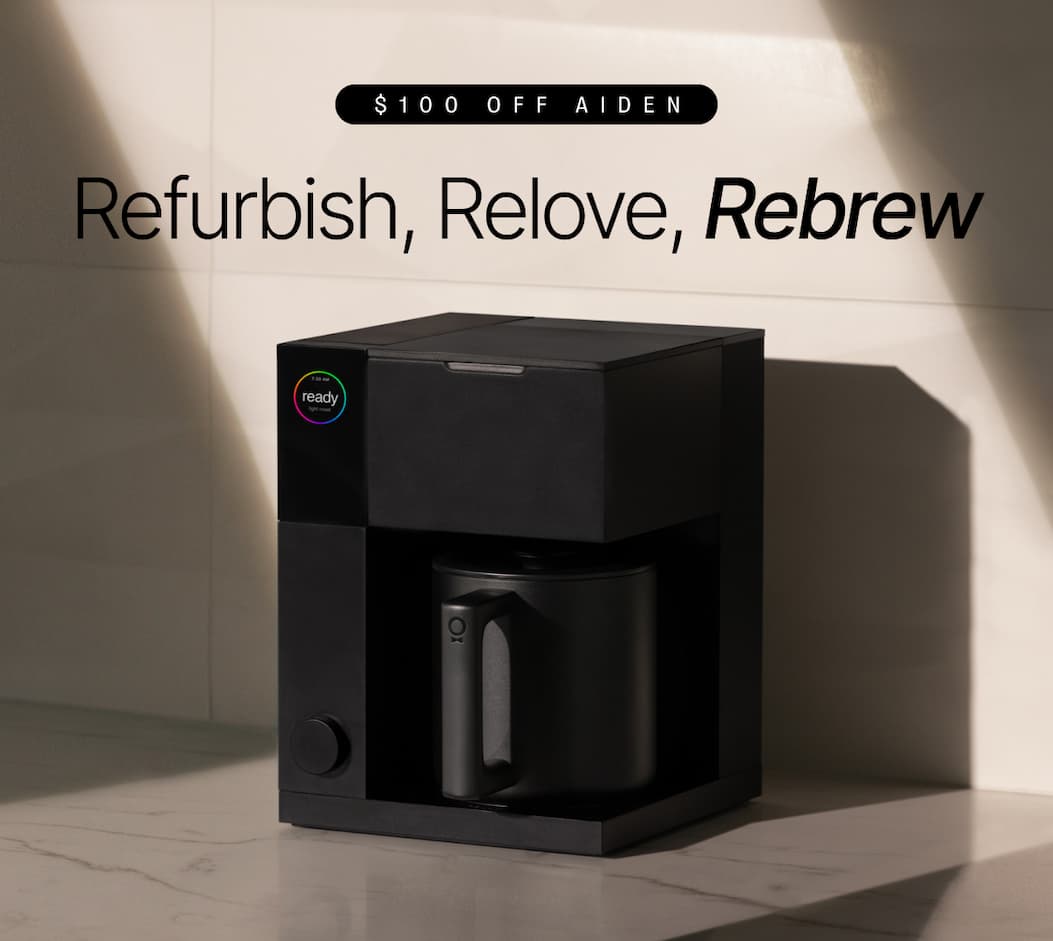 $100 off Aiden. Refurbish, relove, rebrew
