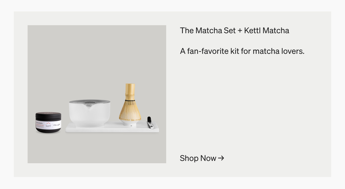 The Matcha Set + Kettl Matcha