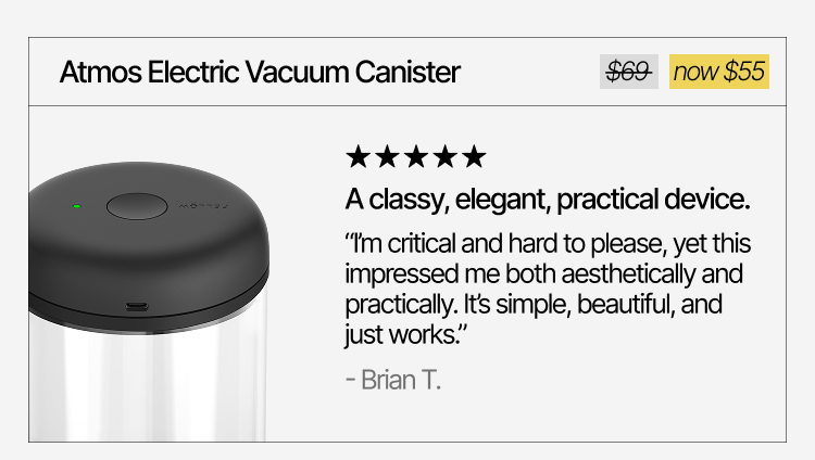 Atmos Electric Vacuum Canister "A classy, elegant, practical device." now $55