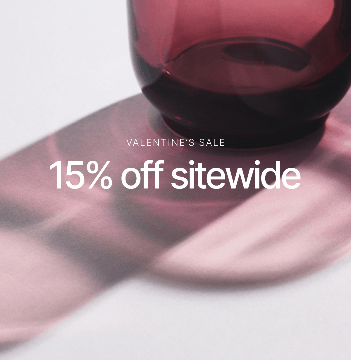 Valentine's Sale: 15% Off Sitewide