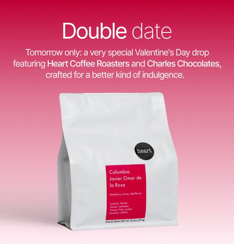 Tomorrow only: a very special Valentine's Day drop featuring Heart Coffee Roasters and Charles Chocolates