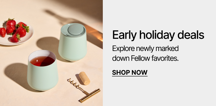 Early holiday deals. Explore newly marked down Fellow favorites.