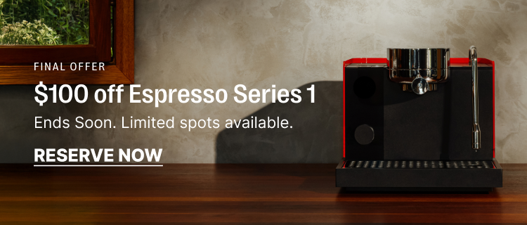 Final offer: $100 off espresso series 1: ends soon: reserve now