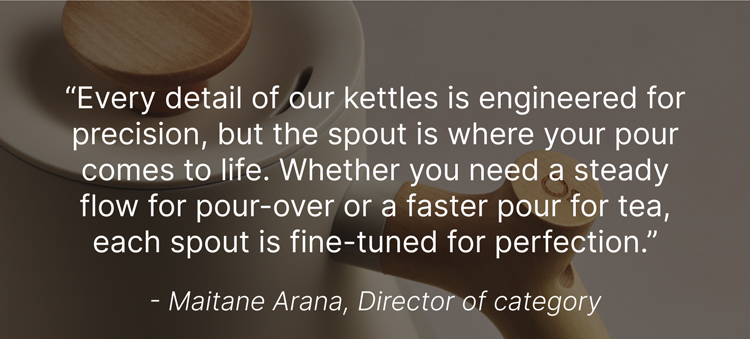 Every detail is engineered for precision - but the spout is where your pour comes to life