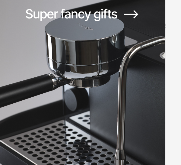 Super fancy gifts