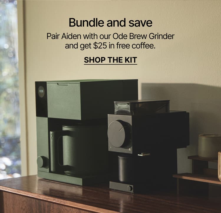 Pair Aiden with our Ode Brew Grinder and get $25 in free coffee.