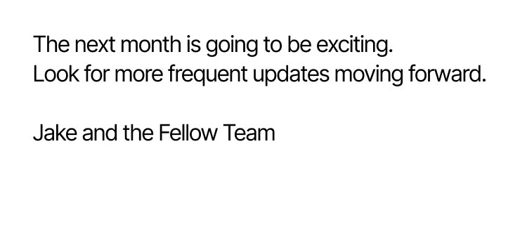 The next month is going to be exciting! Look for more frequent updates moving forward.