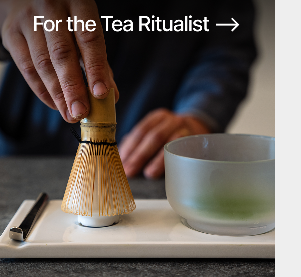 For the Tea Ritualist
