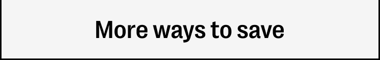 More ways to save