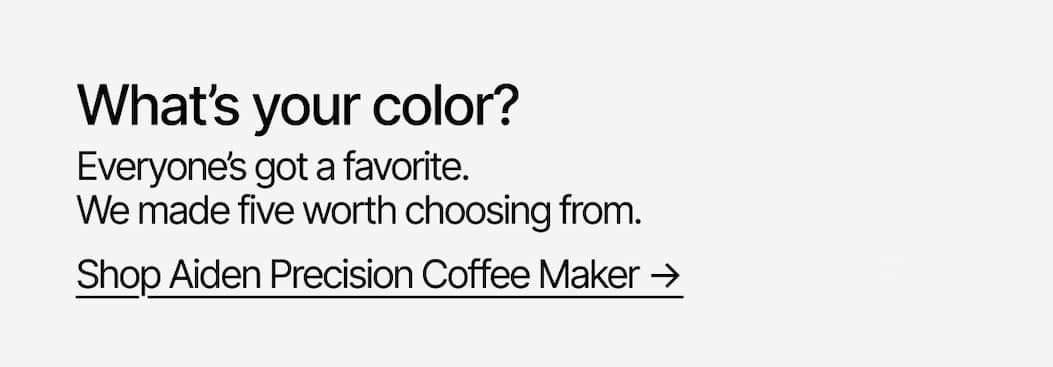 What's your color? Shop Aiden Coffee Maker.