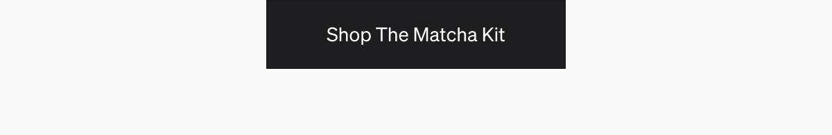 Shop the Matcha Kit