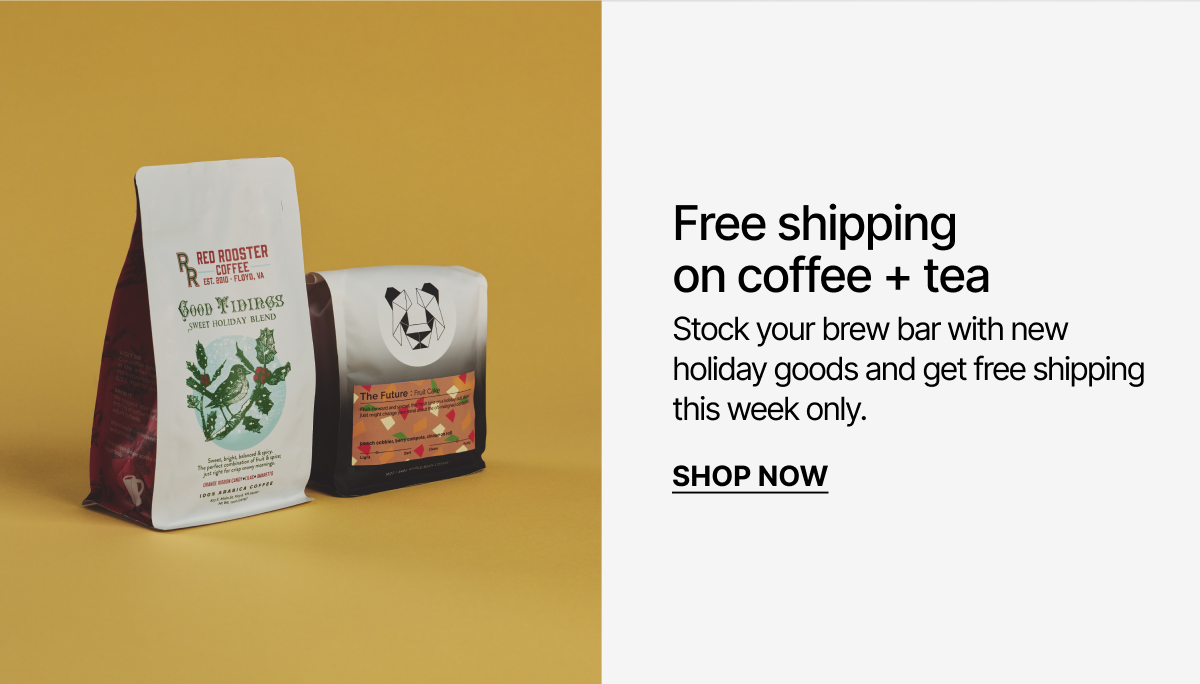 Free shipping on coffee + tea