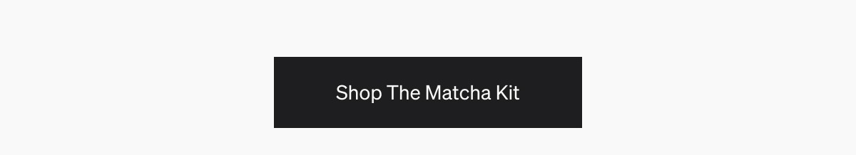 Shop the Matcha Kit