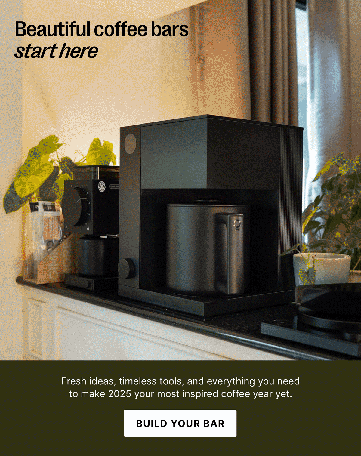 Beautiful coffee bars start here -Fresh ideas, timeless tools, and everything you need to make 2025 your most inspired coffee year yet. - Build Your Bar