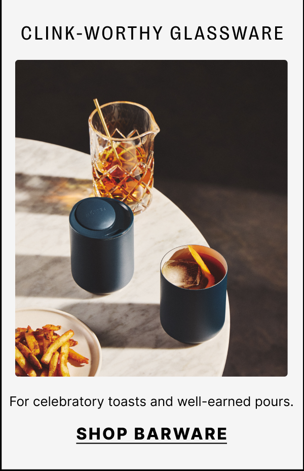 Clink-worthy glassware - shop barware