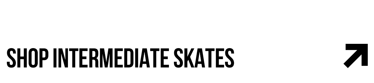 SHOP INTERMEDIATE SKATES