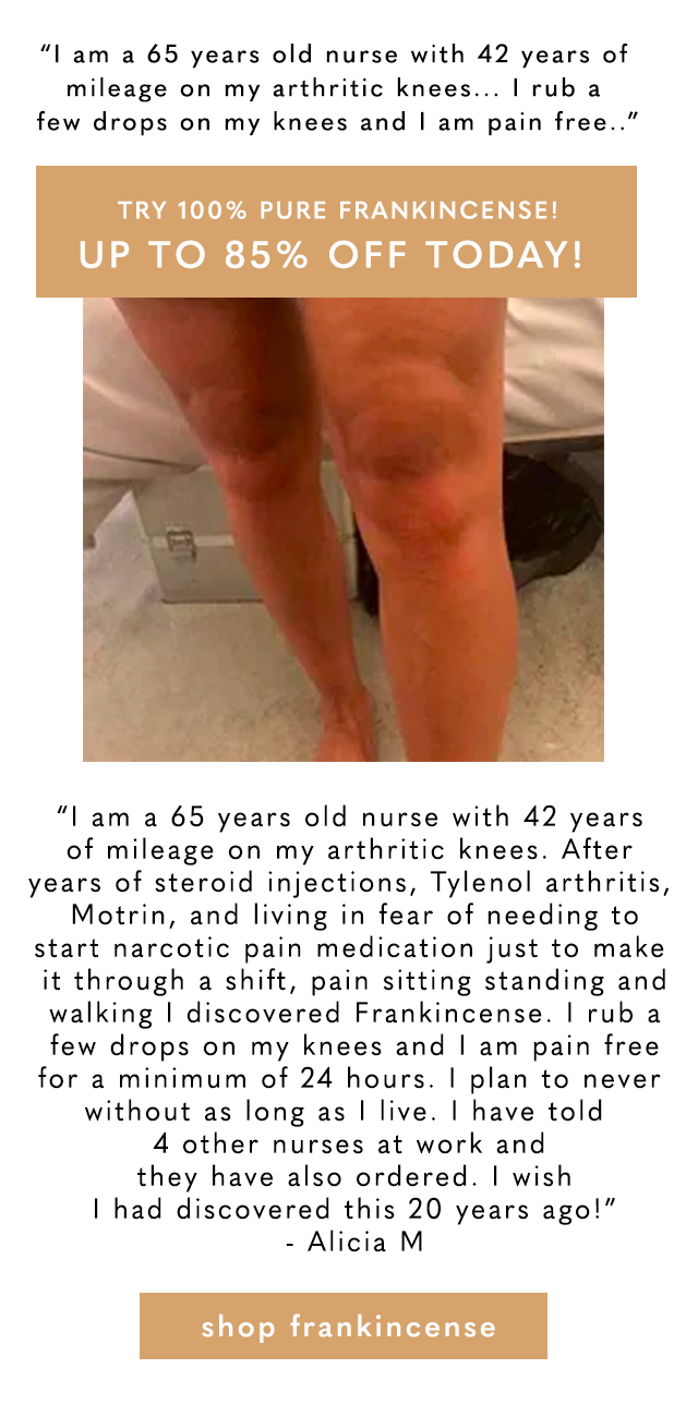 Goodbye Motrin! Frankincense helped her with Arthritic Knees