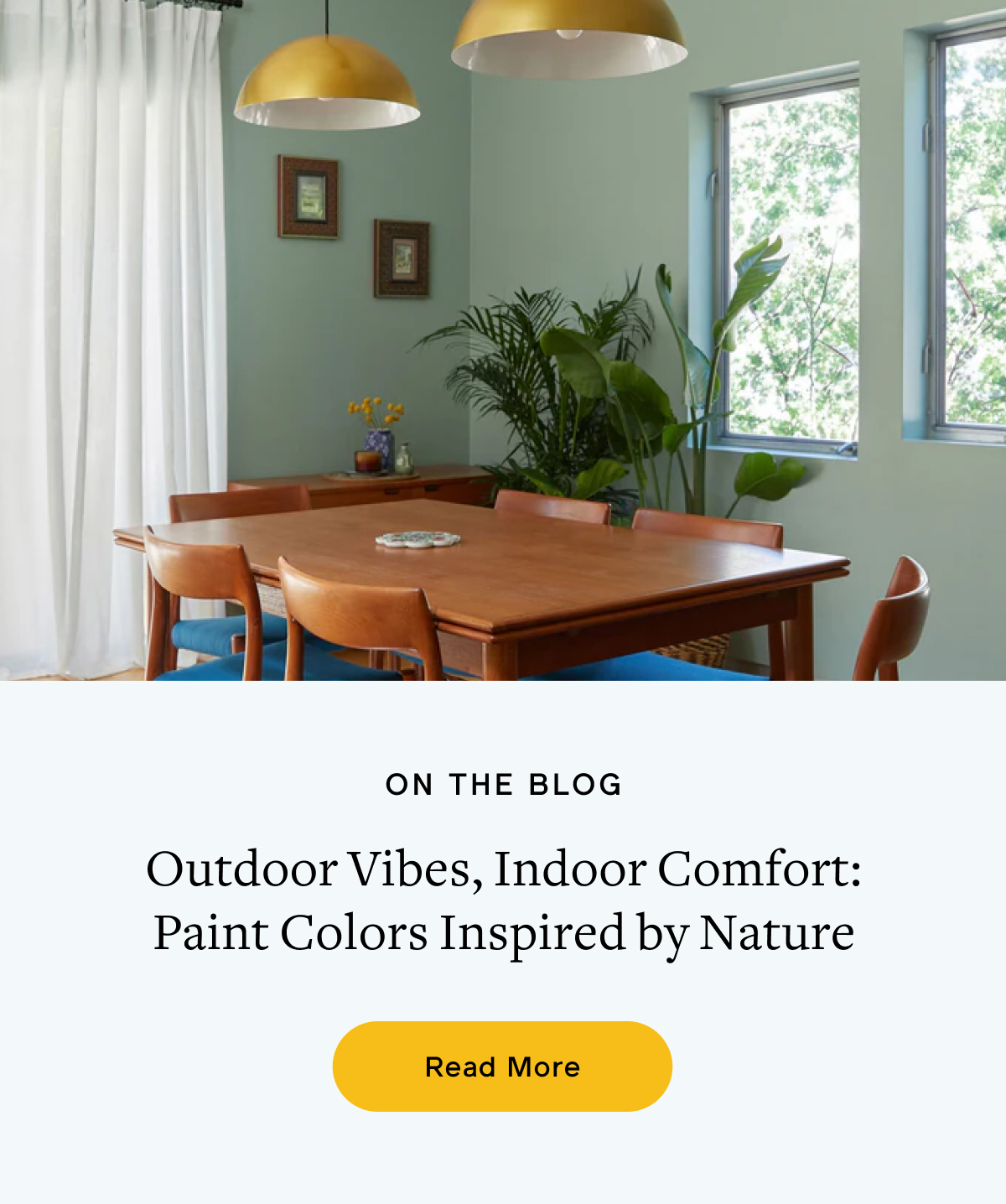 ON THE BLOG. Outdoor Vibes, Indoor Comfort: Paint Colors Inspired by Nature