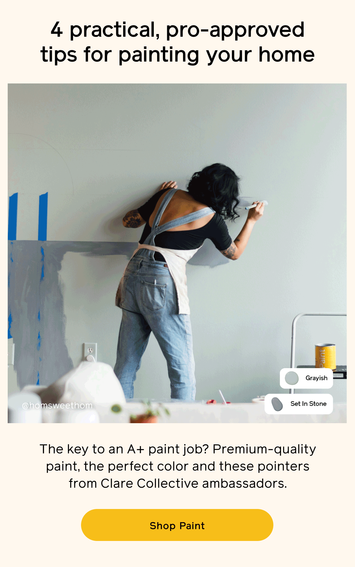 4 practical, pro-approved tips for painting your home. The key to an A+ paint job? Premium-quality paint, the perfect color and these pointers from Clare Collective ambassadors. Shop Paint