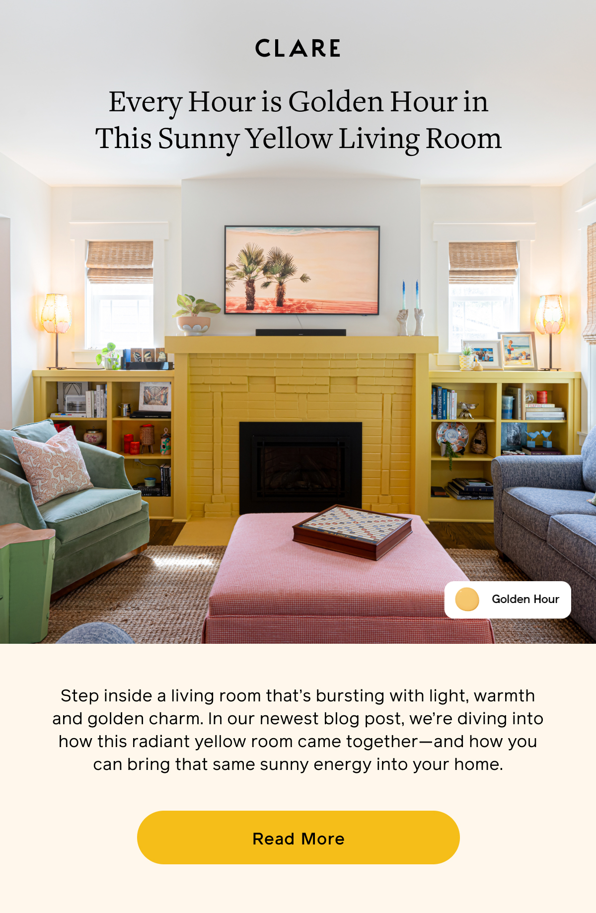 Every Hour is Golden Hour in This Sunny Yellow Living Room. Step inside a living room that's bursting with light, warmth and golden charm. In our newest blog post, we're diving into how this radiant yellow room came together—and how you can bring that same sunny energy into your home. Read More