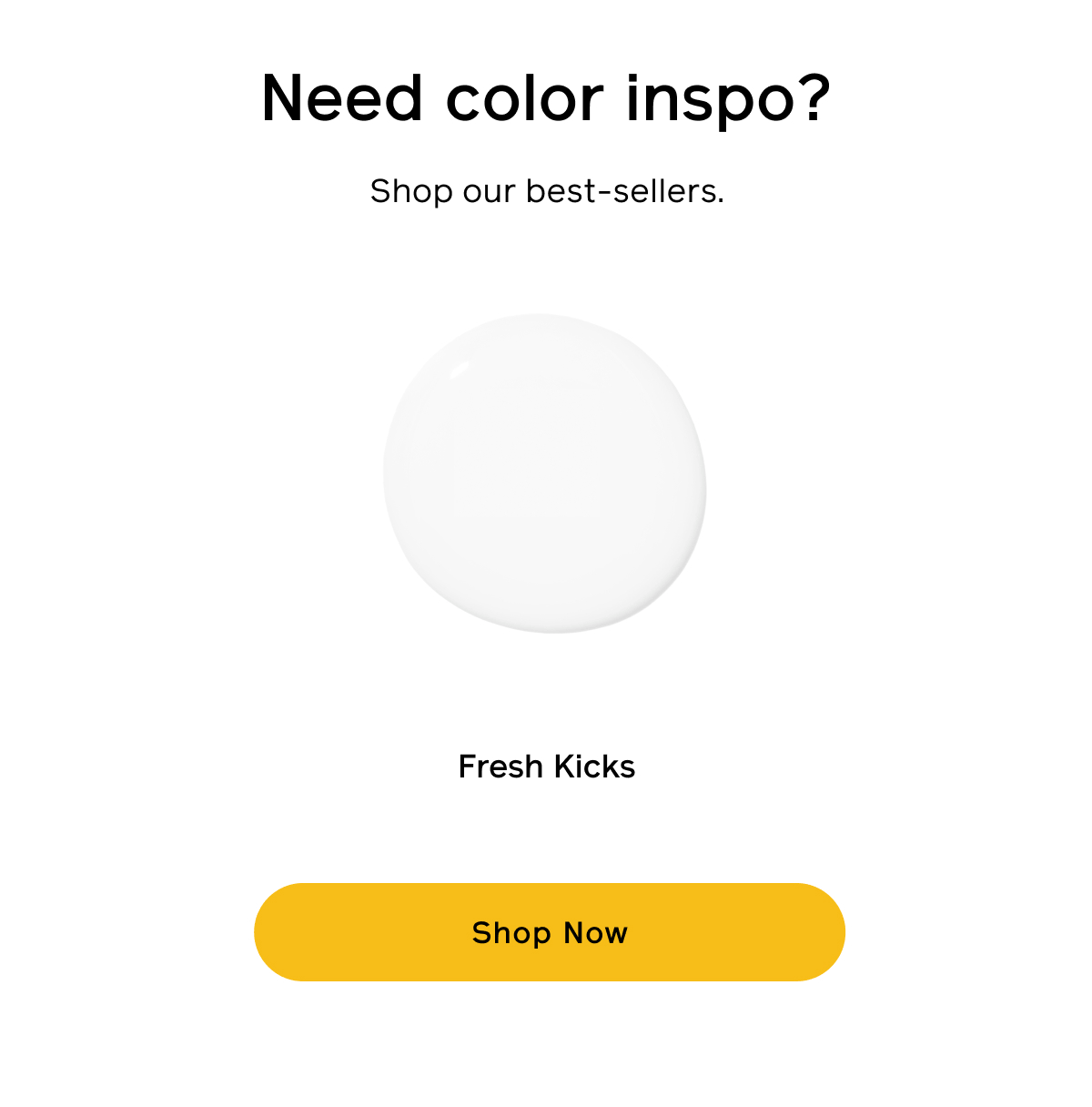 Need color inspo? Shop our best-sellers. Shop Now