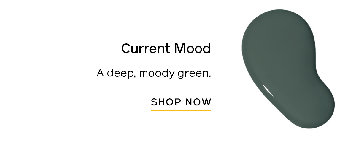 Current Mood is a deep, moody green. 