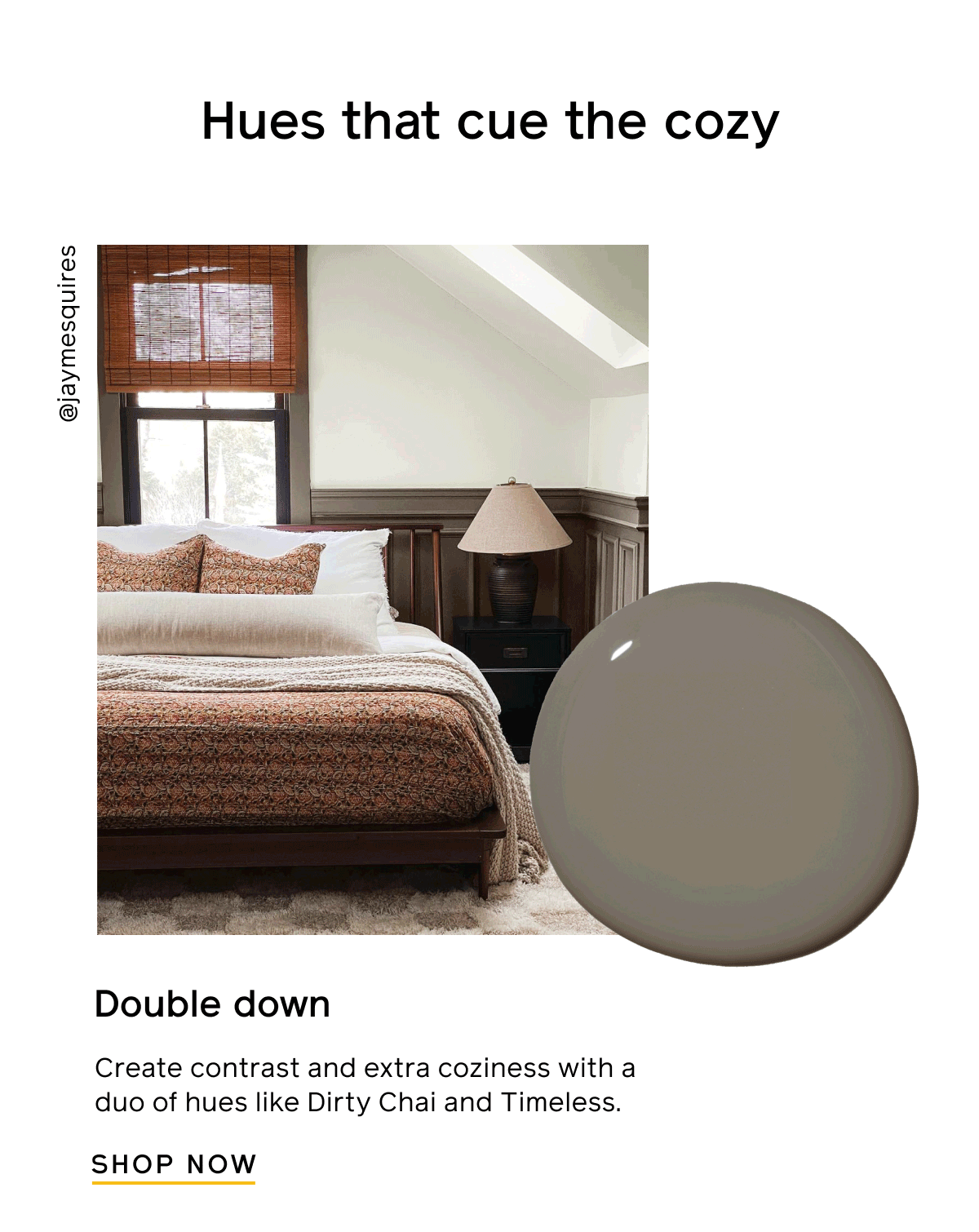 Hues that cue the cozy. Double down. Create contrast and extra coziness with a duo of hues like Dirty Chai and Timeless. Shop Now