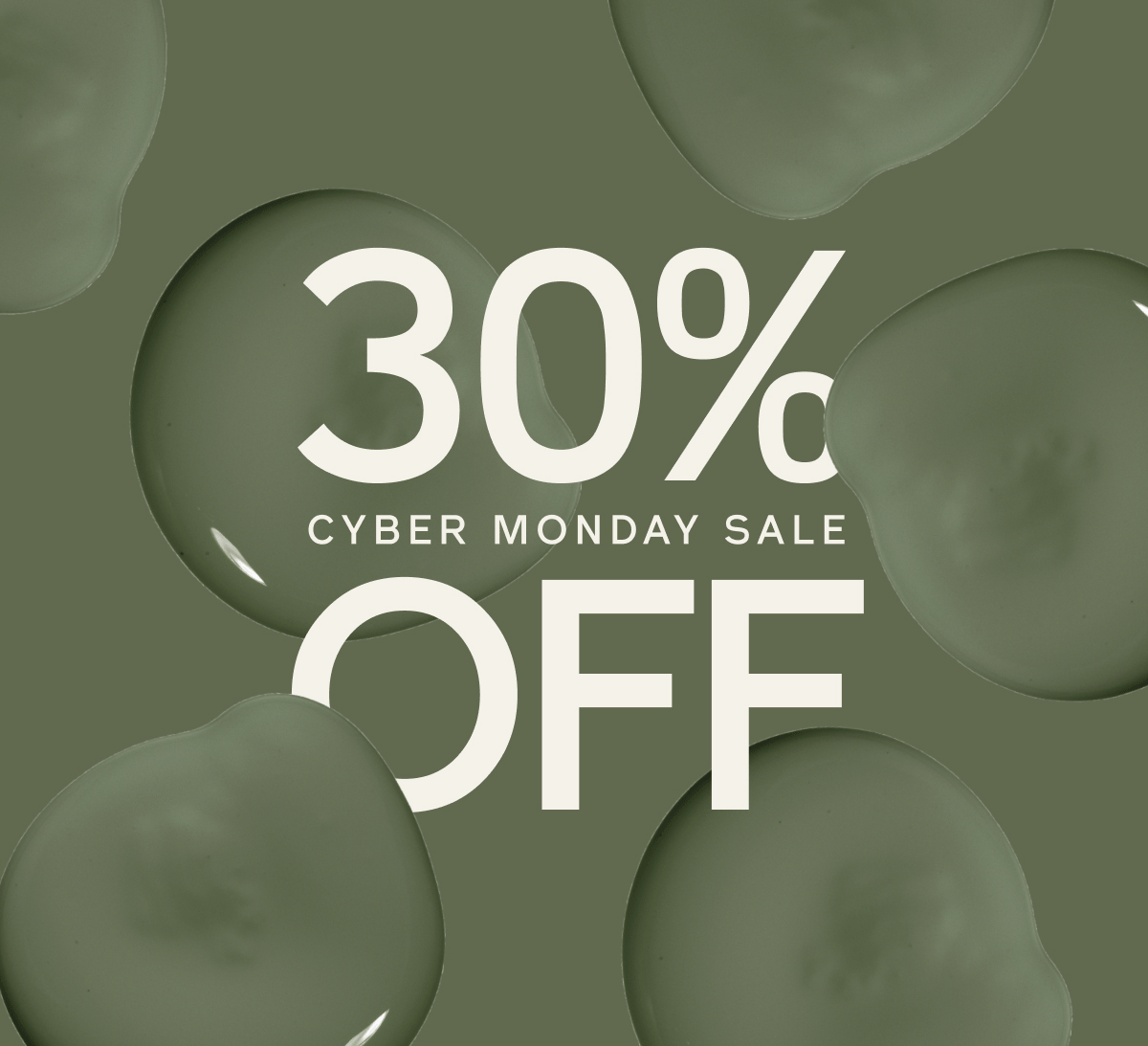CYBER MONDAY SALE: 30% OFF