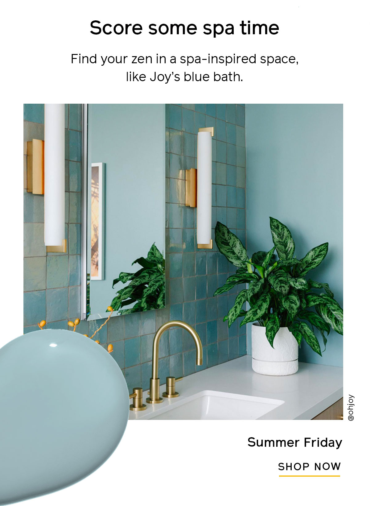 Find your zen in a spa-inspired space, like Joy's blue bath. 