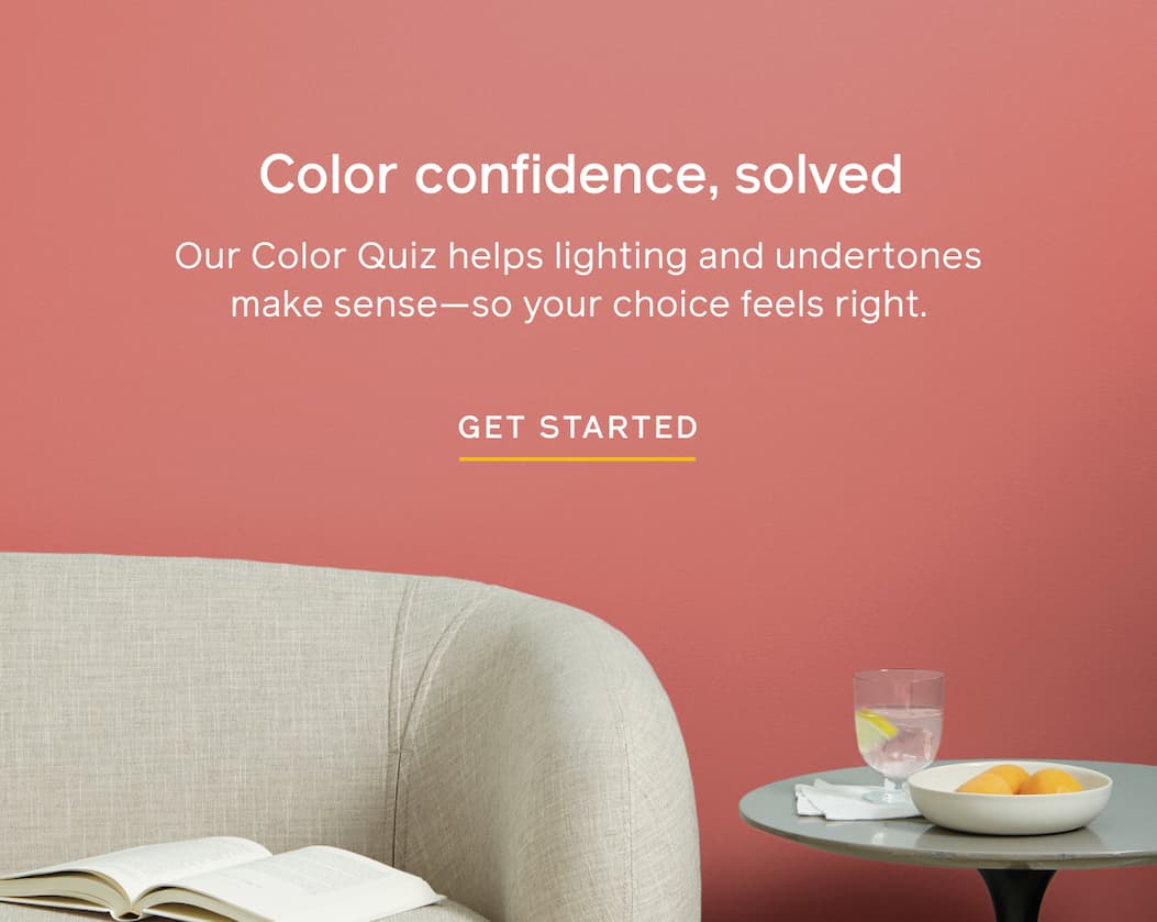 Color confidence, solved. Our Color Quiz helps lighting and undertones make sense—so your choice feels right. GET STARTED