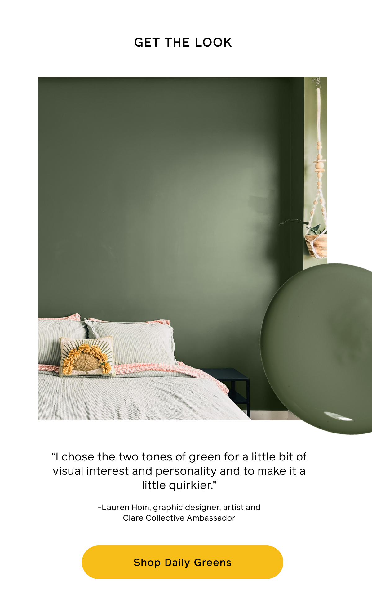 Get the look. "I choose the two tones of green for a little bit of visual interest and personality and to make it a little quirkier." -Lauren Hom, graphic designer, artist and Clare Collective Ambassador. Shop Daily Greens