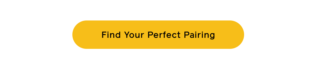 Find Your Perfect Pairing