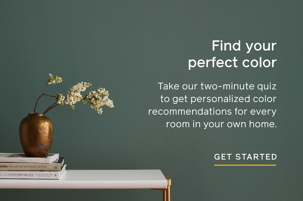 Find your perfect color. Take our two-minute quiz to get personalized color recommendations for every room in your own home. GET STARTED