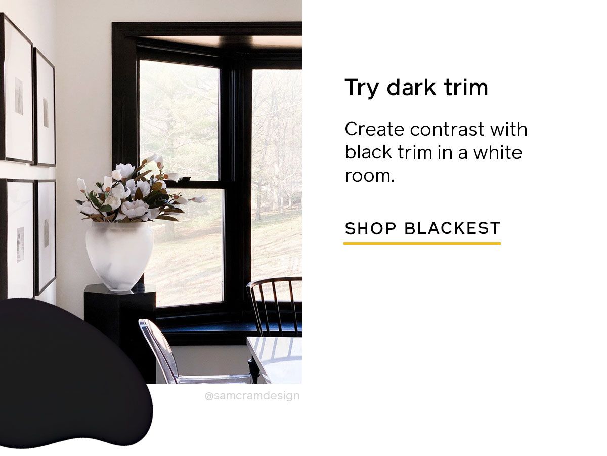 Create contrast with black trip in Blackest against a white room.
