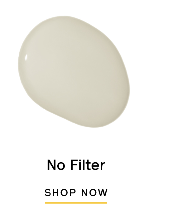 No Filter SHOP NOW