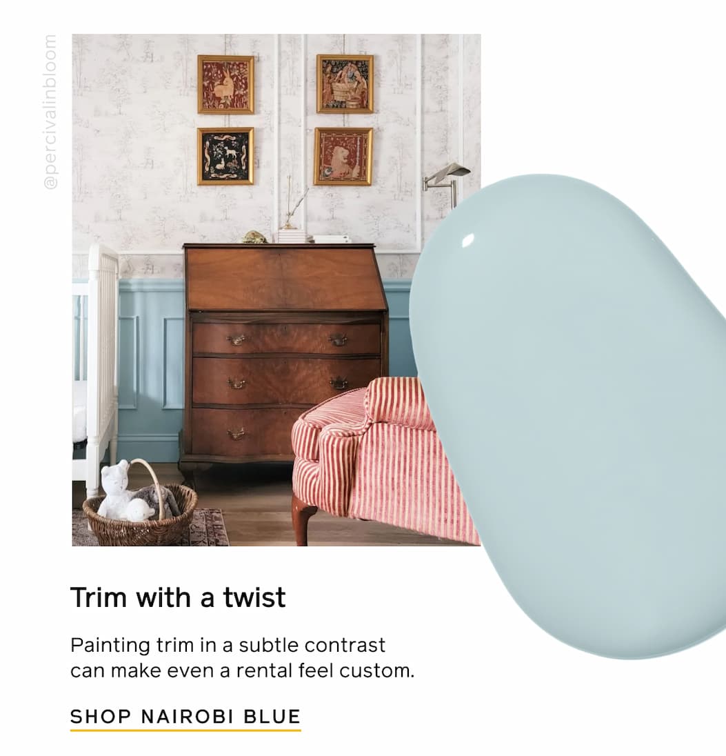 Trim with a twist. Painting trim in a subtle contrast can make even a rental feel custom. SHOP NAIROBI BLUE