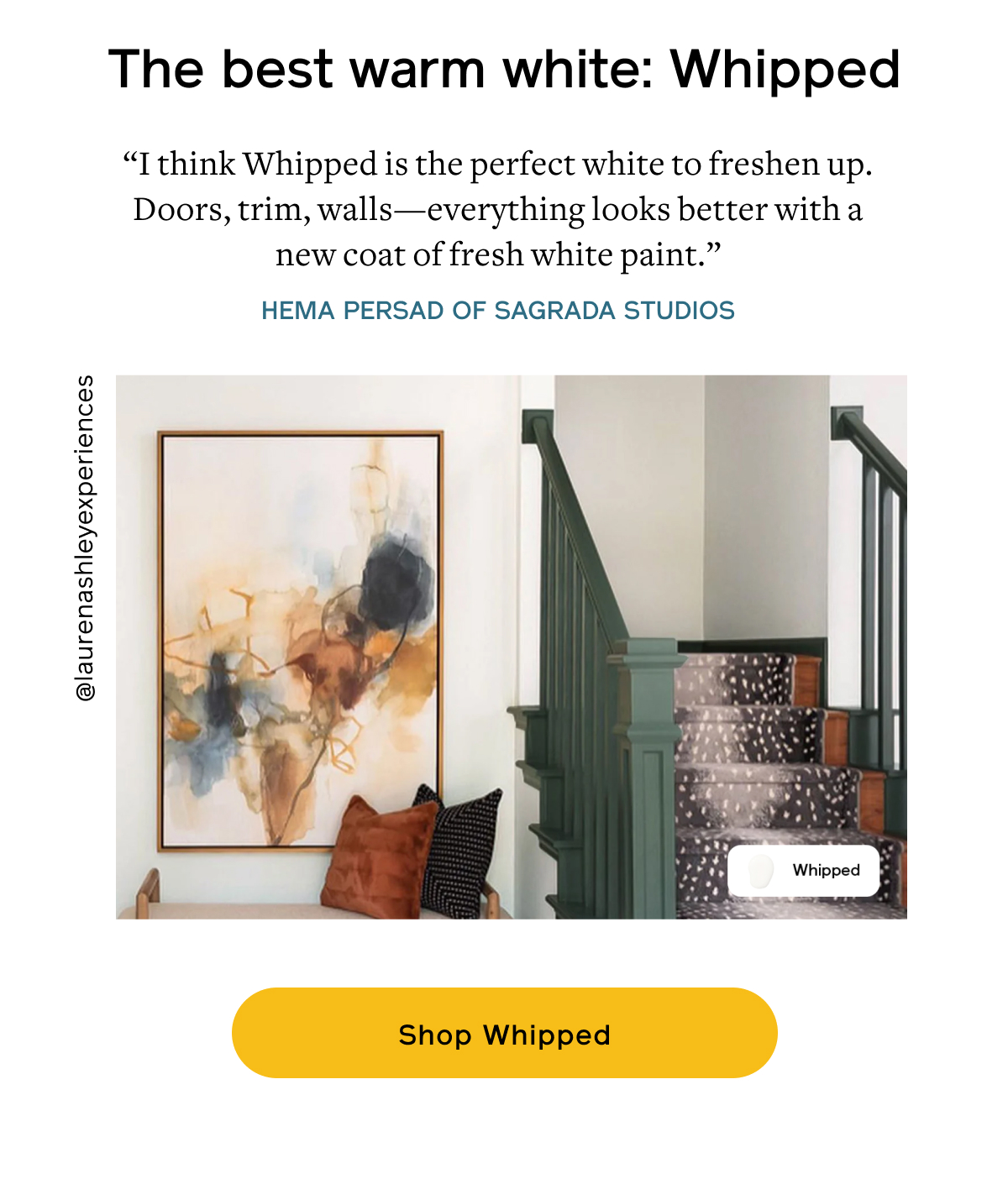The Best Warm White: Whipped “I think Whipped is the perfect white to freshen up. Doors, trim, walls—everything looks better with a new coat of fresh white paint.” –Hema Persad of Sagrada Studios