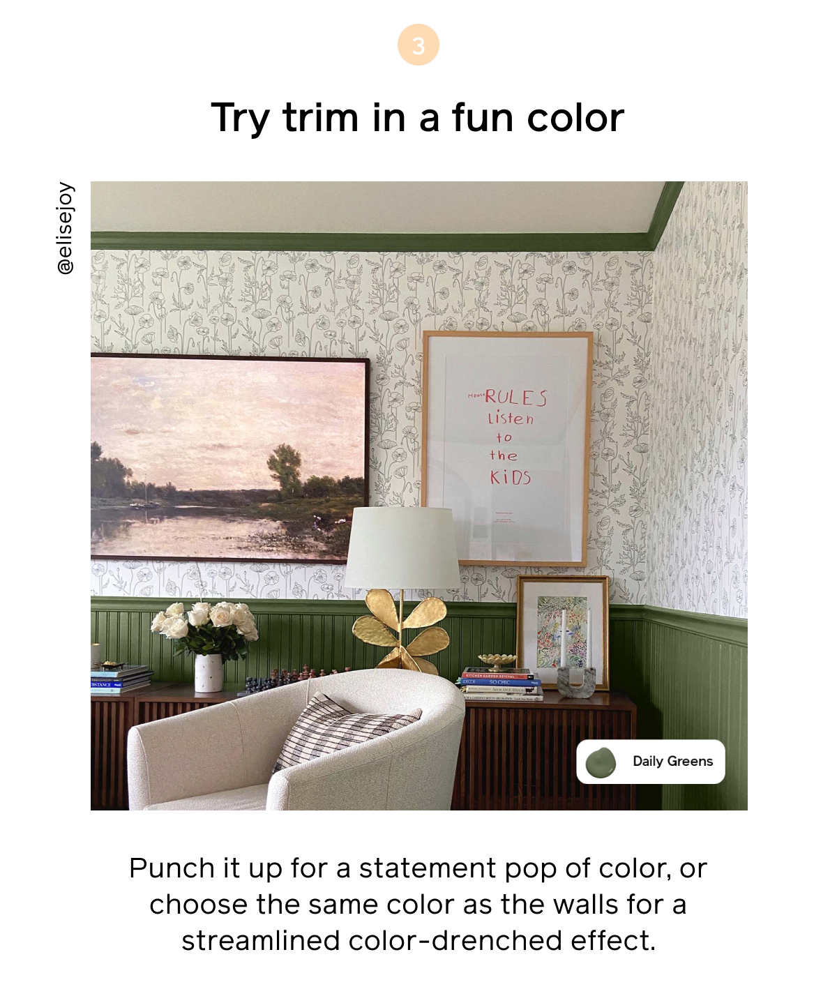 Tip 3, try trim in a fun color. Punch it up for a statement pop of color, or choose the same colors as the walls for a streamlined color-drenched effect.