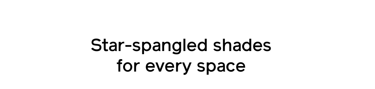 Star-spangled shades for every space