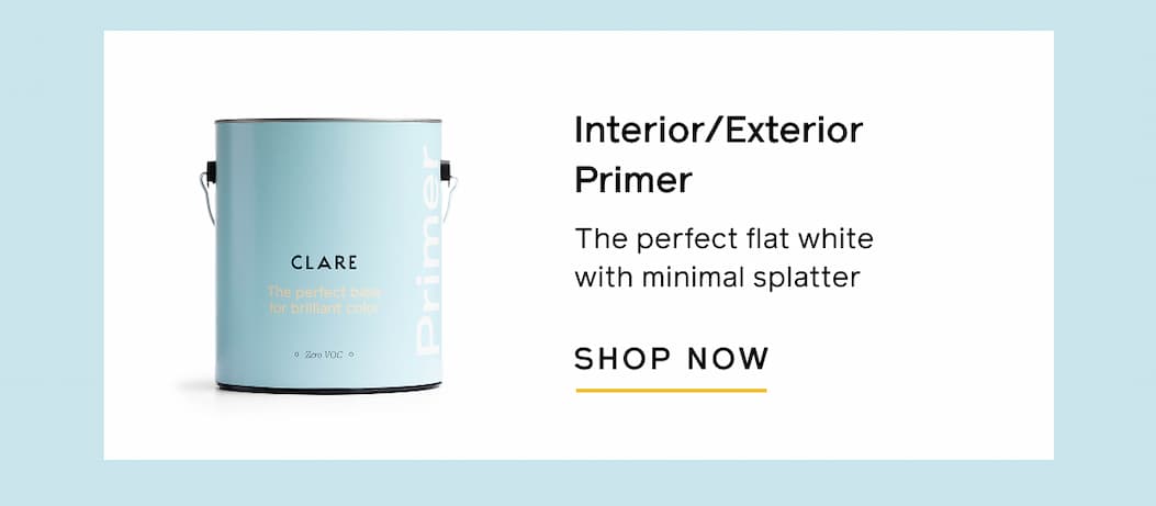 Interior/Exterior Primer. The perfect flat white with minimal splatter. SHOP NOW