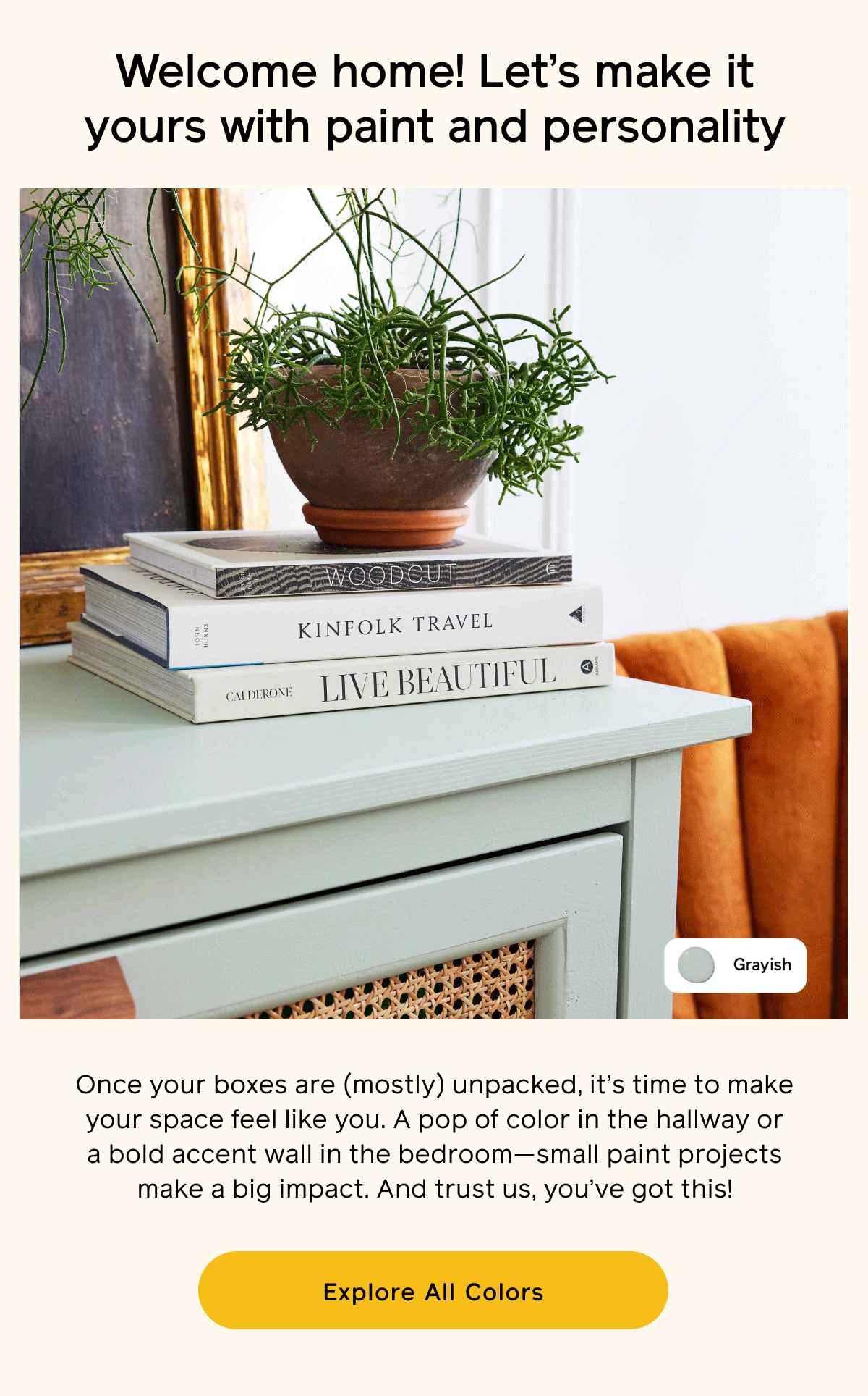 Welcome home! Let's make it yours with paint and personality