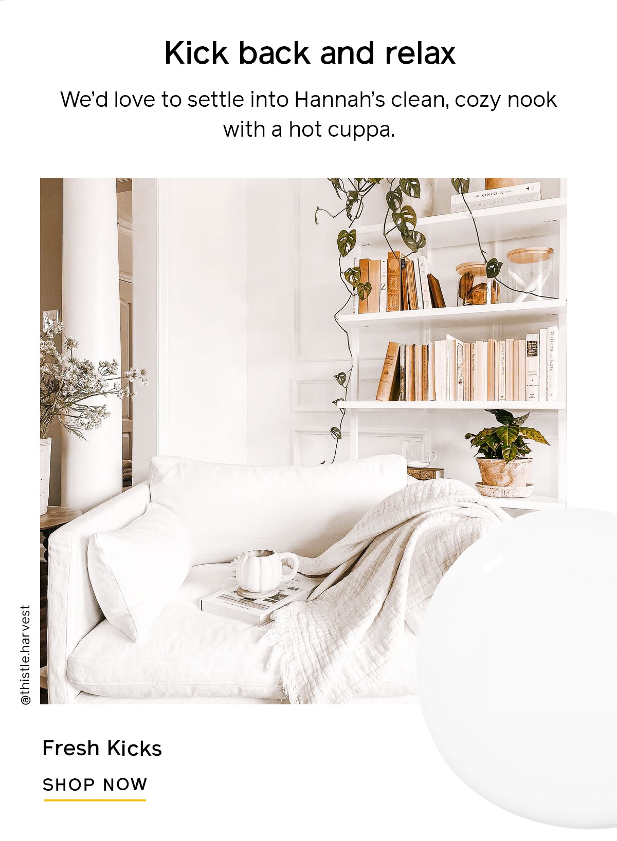 We'd love to settle into Hanna's clean, cozy nook with a hot cuppa. 