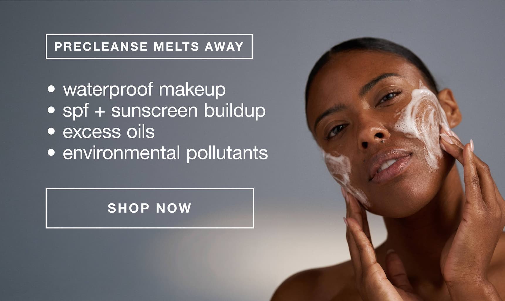 precleanse metls away waterproof makeup, spf + sunscreen buildup, excess oils, environmental pollutants | SHOP NOW