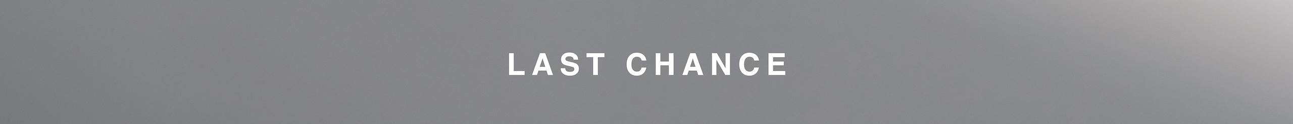 last chance