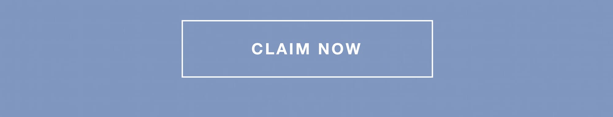CLAIM NOW