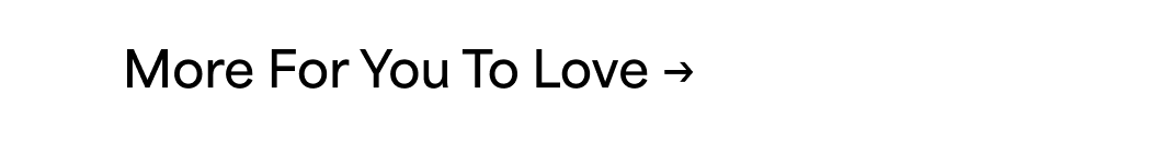 More For You To Love →