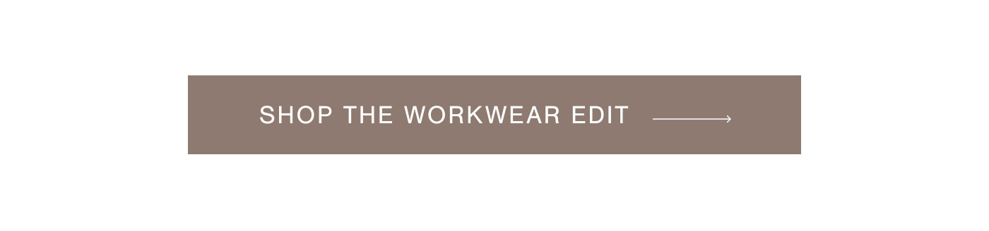 SHOP THE WORKWEAR EDIT 