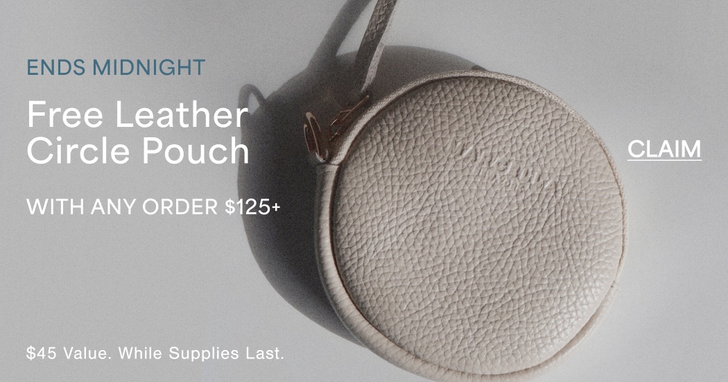 ENDS MIDNIGHT  Free Leather Circle Pouch  WITH ANY ORDER $125+  CLAIM  $45 Value. While Supplies Last.