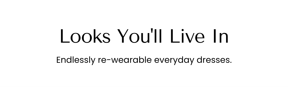 Looks You'll Live In