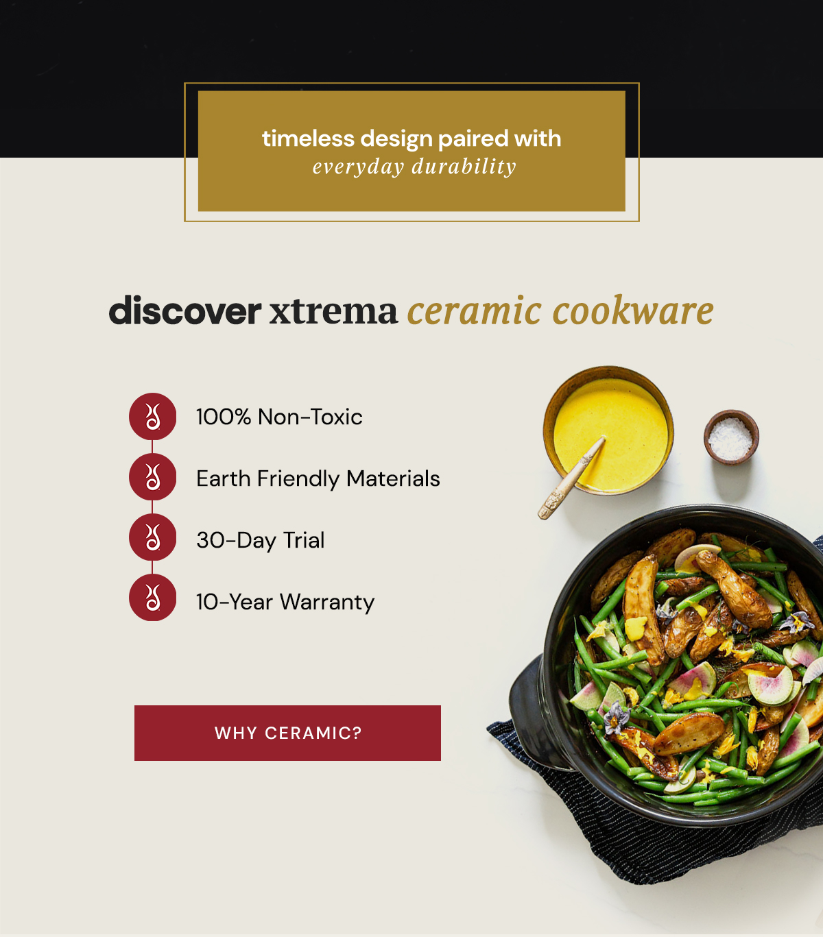 Discover Xtrema Ceramic Cookware 
                        | 100% Non-Toxic, Earth Friendly Materials, 30-Day Trial, 10-Year Warranty | WHY CERAMIC?